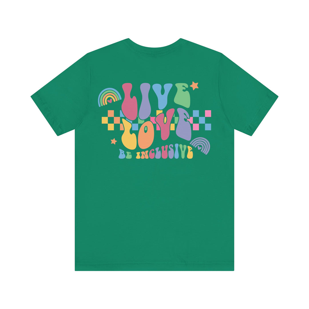 Adult Live Love Be Inclusive Front and Back Tee