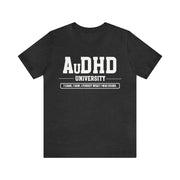 AuDHD University I Came. I Saw. I Forgot What I Was Doing. White Text Tee