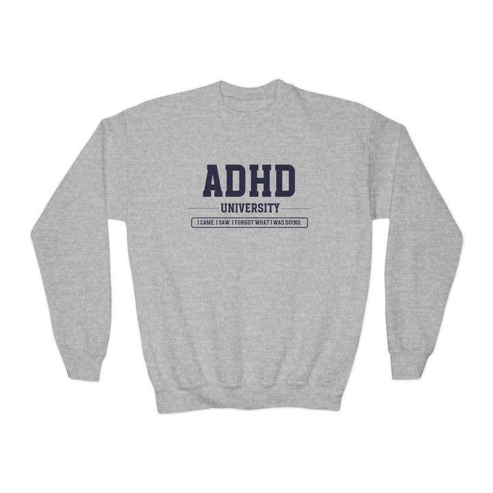 Kids ADHD University I Came. I Saw. I Forgot What I Was Doing. Sweatshirt