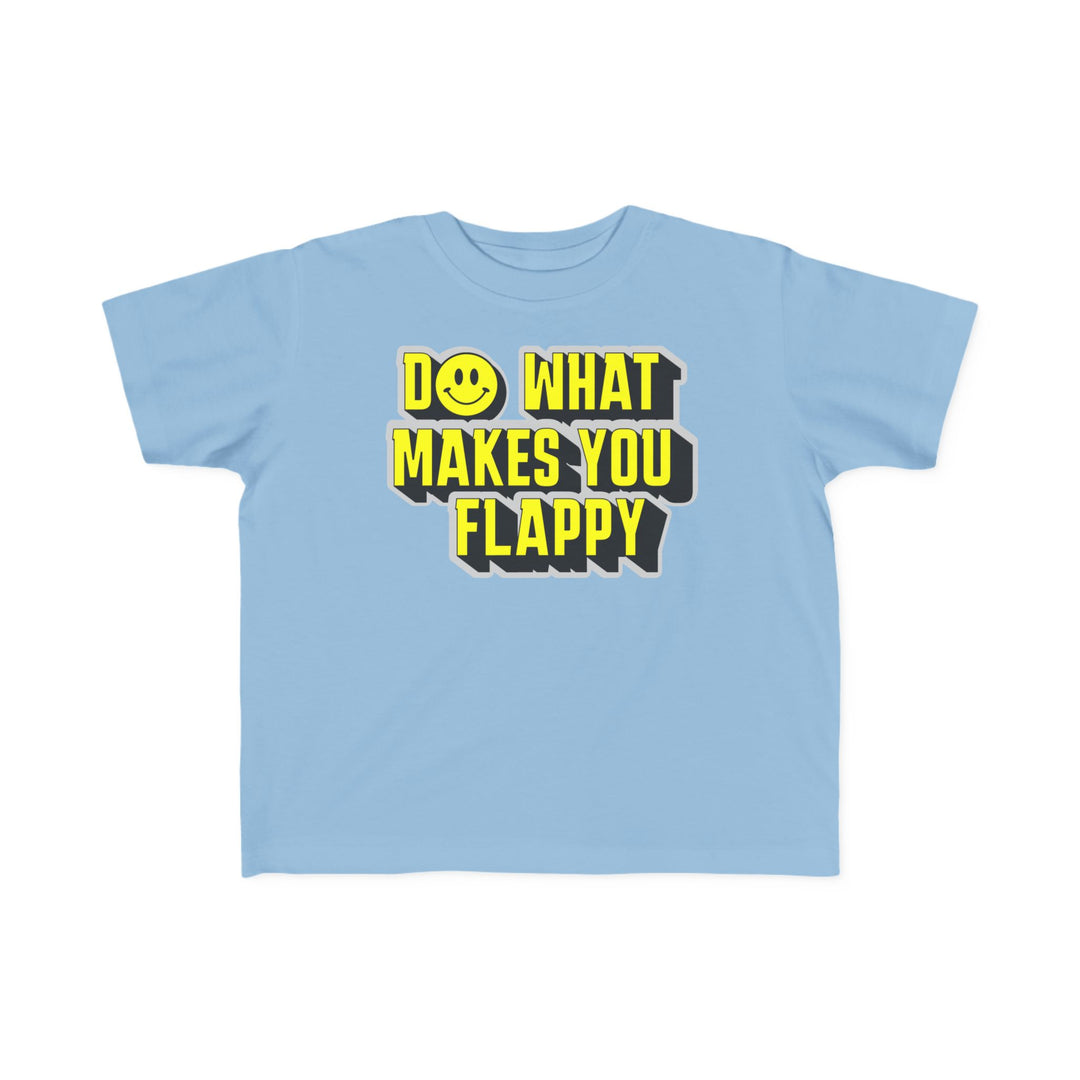 Toddler's  Do What Makes You Flappy Yellow Letters Tee