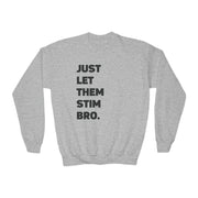 Kids Just Let Them Stim Black Text Sweatshirt (Youth Sizing)