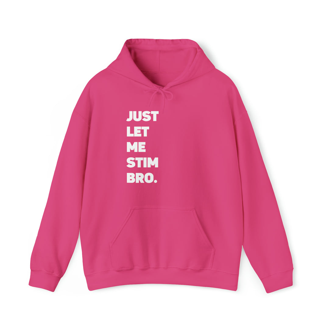 Let Me Stim Bro Hoodie White Text