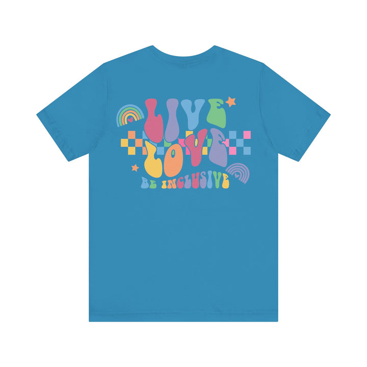 Adult Live Love Be Inclusive Front and Back Tee