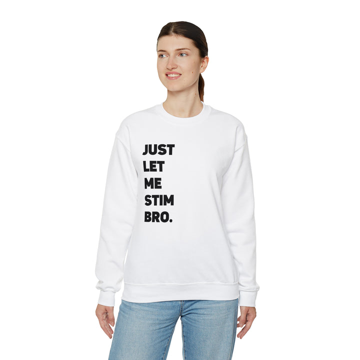 Let Me Stim Bro Sweatshirt Black Text