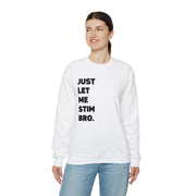 Let Me Stim Bro Sweatshirt Black Text