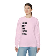 Let Me Stim Bro Sweatshirt Black Text