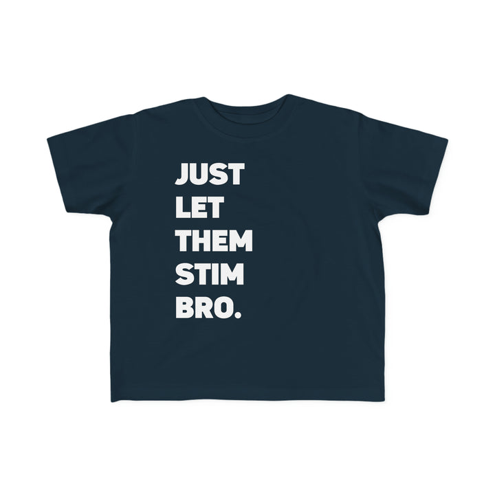 Toddler's Just Let Them Stim Bro White Text Tee (2T - 5/6T)