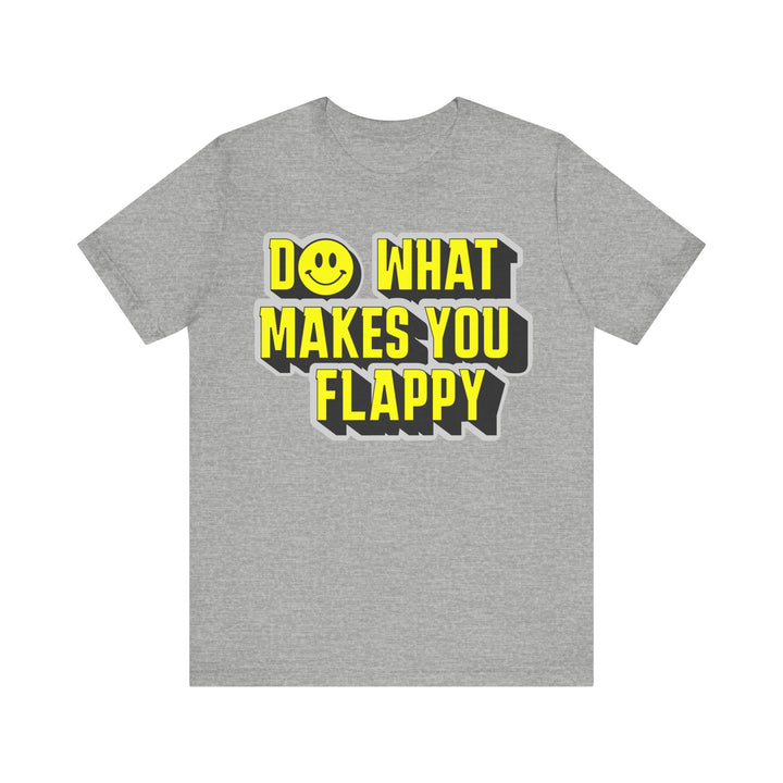 Adult Do What Makes You Flappy Yellow Letters Tee