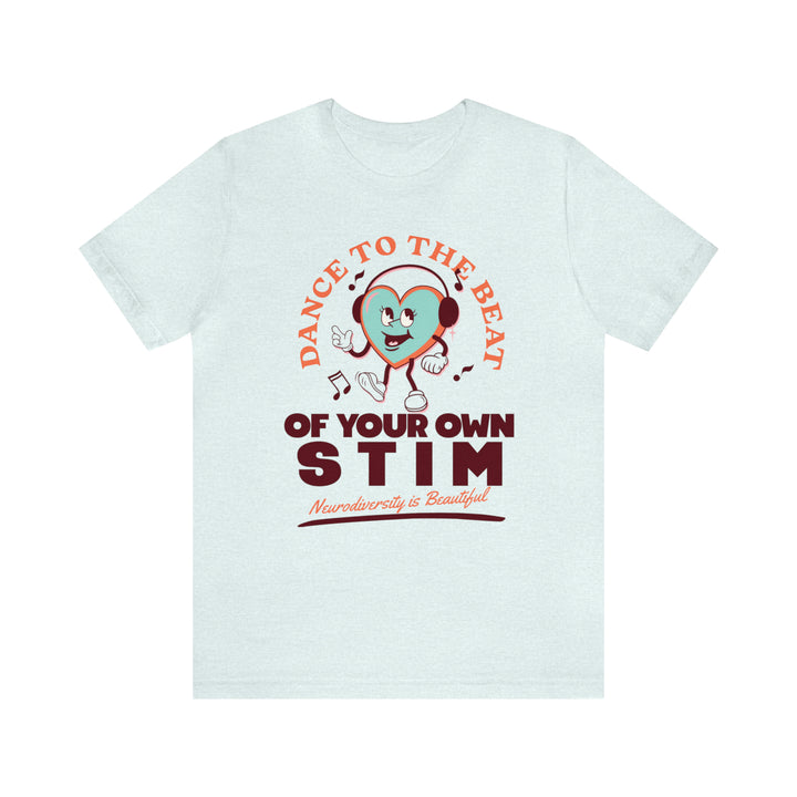 Dance to the Beat of Your Own Stim Tee