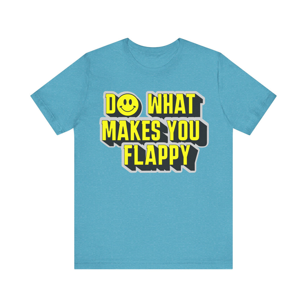 Adult Do What Makes You Flappy Yellow Letters Tee