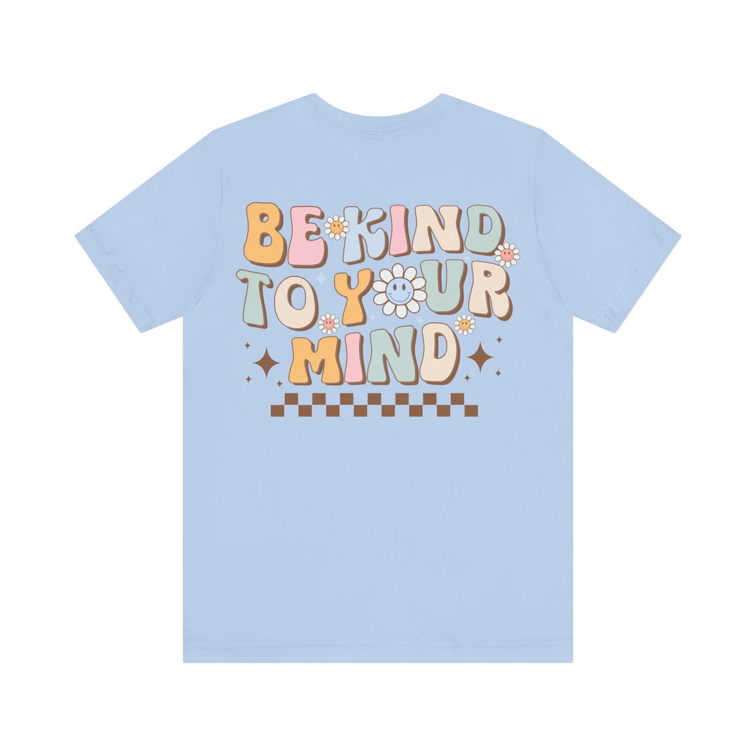 Adult Be Kind to Your Mind Smiling Daisy Front and Back Tee