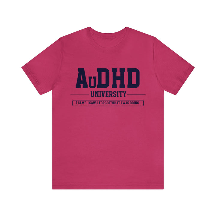 AuDHD University I Came. I Saw. I Forgot What I Was Doing. Navy Blue Text Tee