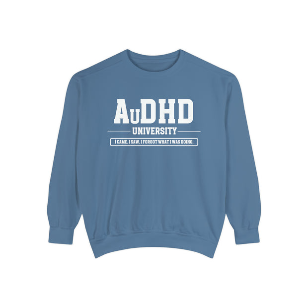 Comfort Colors AuDHD University I Came. I Saw. I Forgot What I Was Doing. Sweatshirt