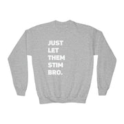 Kids Just Let Them Stim Bro White Text Sweatshirt (Youth Sizing)