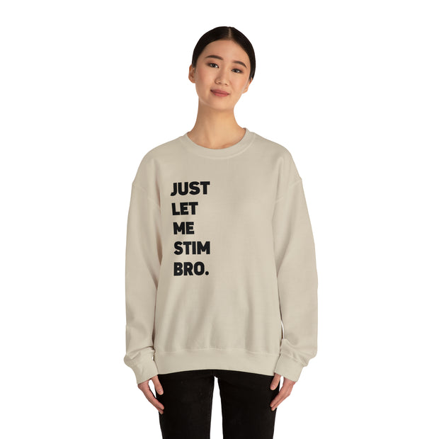 Let Me Stim Bro Sweatshirt Black Text