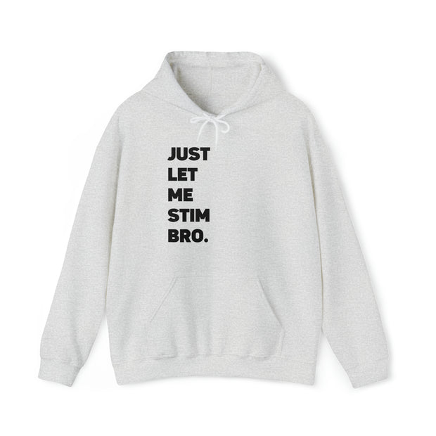 Let Me Stim Bro Hoodie Black Text