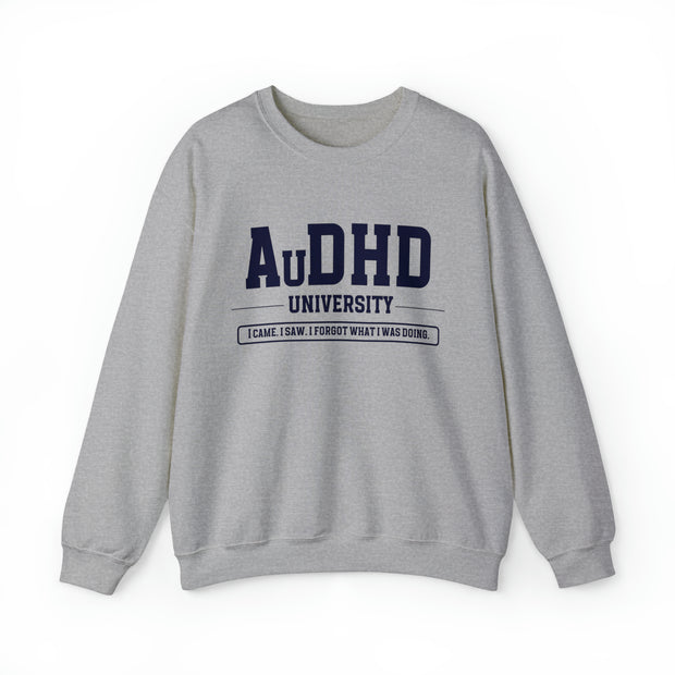 AuDHD University I Came. I Saw. I Forgot What I Was Doing. Sweatshirt