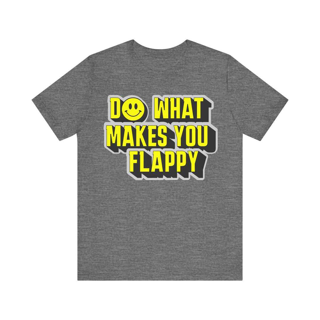 Adult Do What Makes You Flappy Yellow Letters Tee