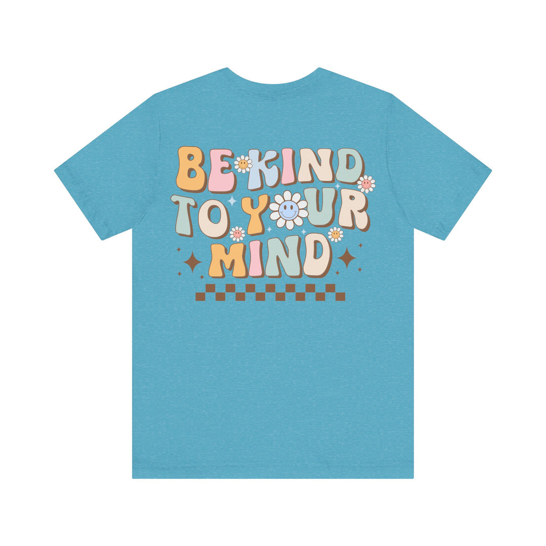 Adult Be Kind to Your Mind Smiling Daisy Front and Back Tee