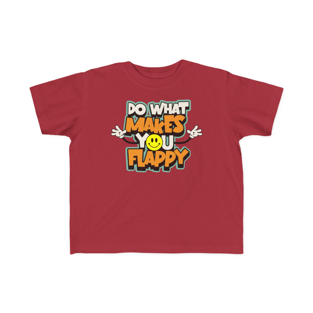 Toddler's  Do What Makes You Flappy Smiley Arms Tee