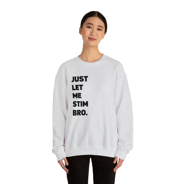 Let Me Stim Bro Sweatshirt Black Text