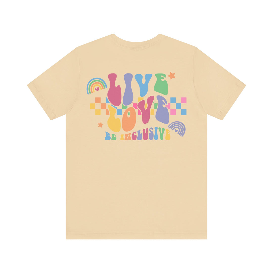 Adult Live Love Be Inclusive Front and Back Tee