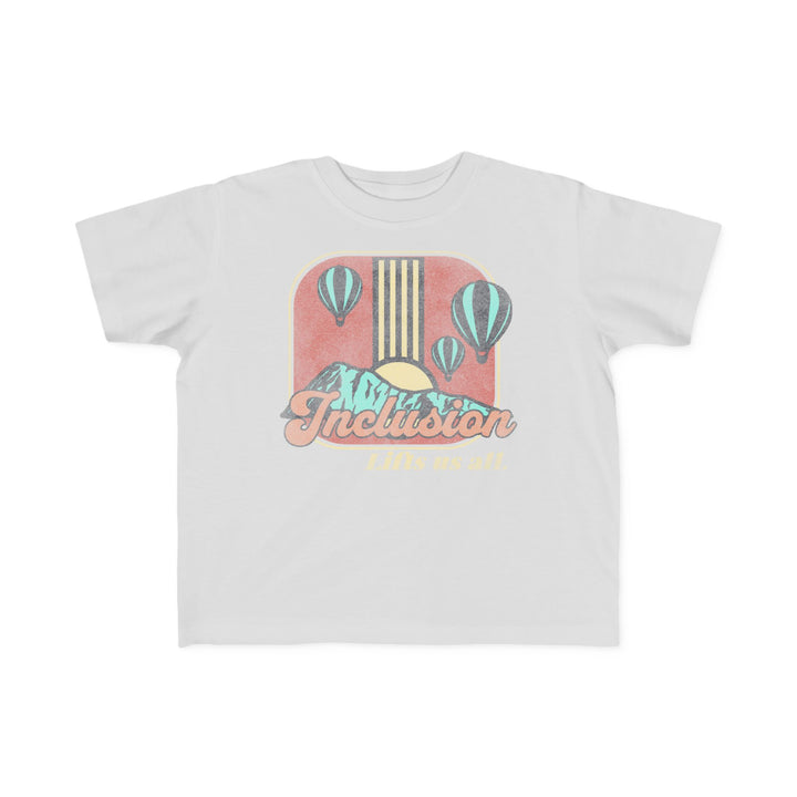 Toddler's  Inclusion Lifts Us All Tee