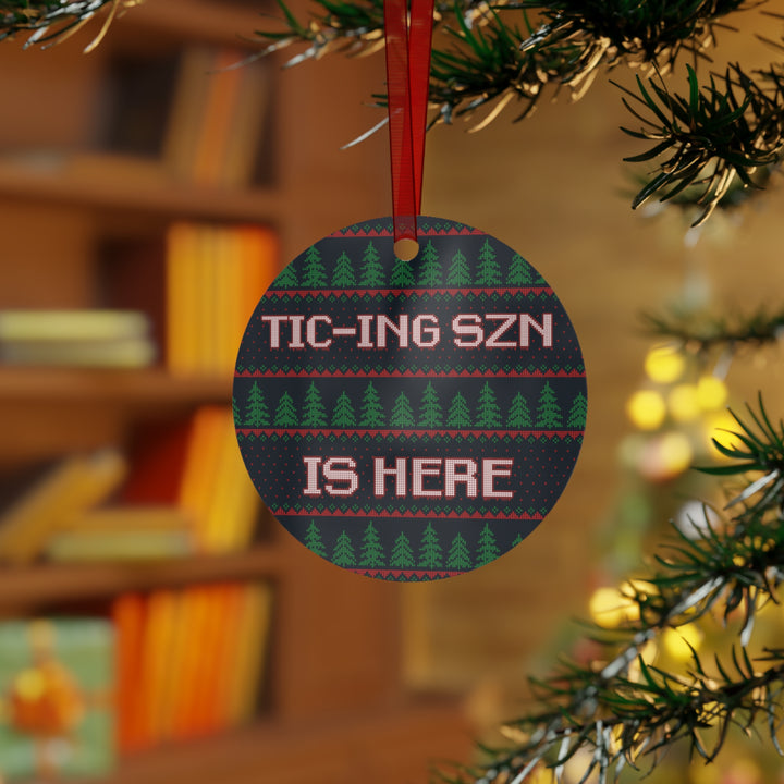 Tic-ing Szn is Here Metal Ornament