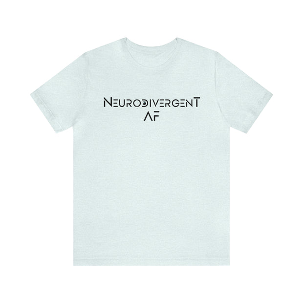 Dash Neurodivergent AF Tee